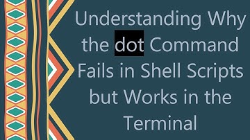 Understanding Why the dot Command Fails in Shell Scripts but Works in the Terminal