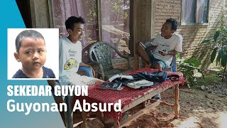 Sekedar Guyon #7 : guyonan absurd