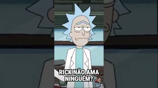 Por que Rick destrói tudo o que ama? 💔