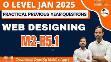 Practical  PYQs Solutions || JAN 2025  || Web Designing M2-R5.1 || O Level  || GyanXp