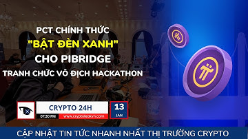[Crypto 24h] - PCT Chính Thức "Bật Đèn Xanh" Cho Pibridge Tranh Chức Vô Địch Hackathon