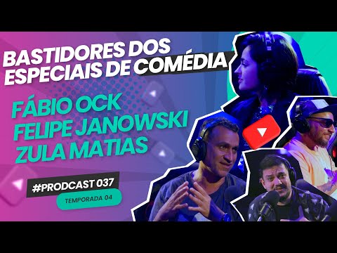 Fábio Ock, Felipe Janowski e Zula Matias - A produção de especiais de comédia - #PRODCAST 37