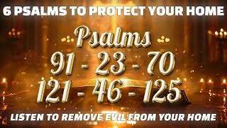 6 PSALMS TO PROTECT YOUR HOME - LISTEN TO REMOVE EVIL FROM YOUR HOME