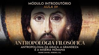 AULA 29 - CURSO BÁSICO DE TEOLOGIA PARA LEIGOS - Módulo Introdutório (Antropologia da Graça) 