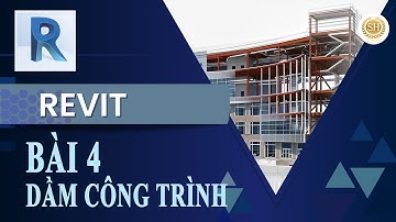 ❤HỌC REVIT KIẾN TRÚC❤Bài 4: DẦM CHO TRÔNG TRÌNH
