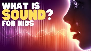 What Is Sound? for Kids