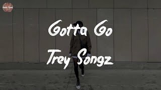 Trey Songz - Gotta Go (Lyric Video)
