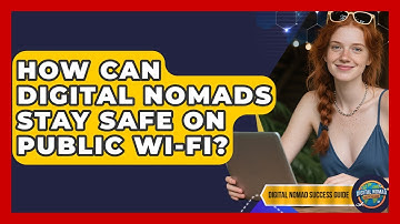 How Can Digital Nomads Stay Safe On Public Wi-Fi? - Digital Nomad Success Guide
