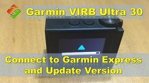 Garmin VIRB Ultra 30 - Connect to Garmin Express and Update Version