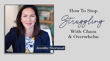How To Stop Struggling With Chaos & Overwhelm with Jennifer Sherwood | Jen Liddy Coaching