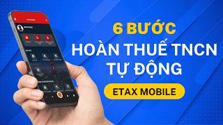 6 bước hoàn thuế TNCN tự động trên eTaxMobile/ #hoanthuetncn #etaxmobile