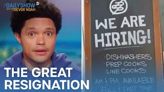 Why Is Everyone Quitting Their Jobs? - Getting Back to Normal-Ish | The Daily Show