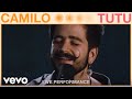 Camilo - Tutu (Live Performance) | Vevo