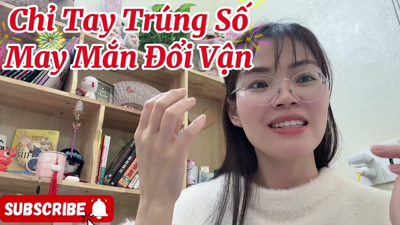 Chỉ Tay Trúng Số Độc Đắc- May Mắn Đổi Đời Năm 2026