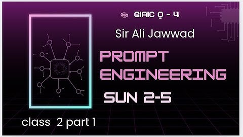 Sunday 2-5 | Q-4 | sir ali jawad | prompt engineering|part 1 class 2