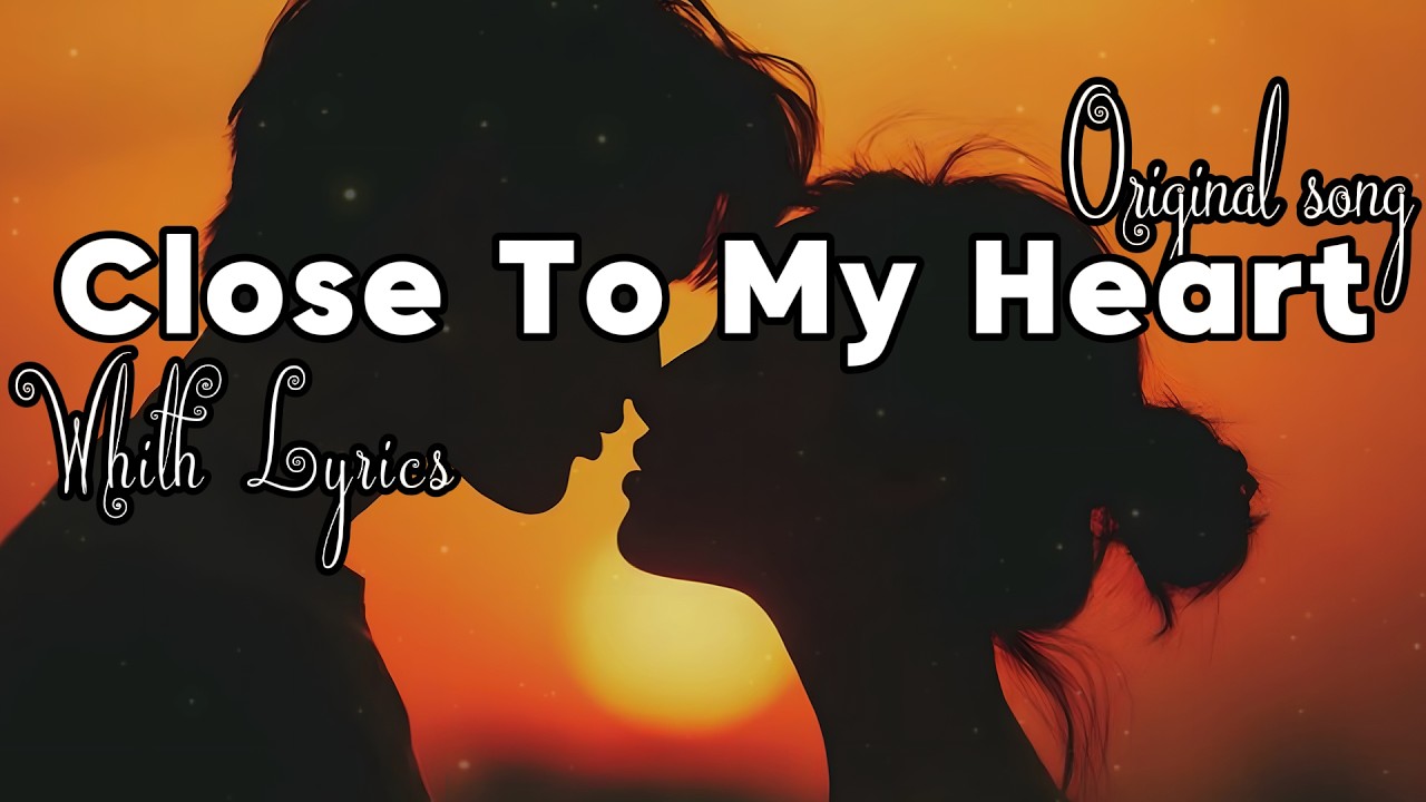 Close To My Heart – Best Romantic Love Song | Official Lyric Video” 💖🎶