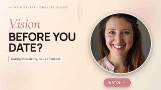 Do You Need a Vision Before You Start Dating?