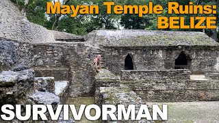 Survivorman in the Mayan Temple Ruins: Belize