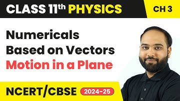 Numericals Based on Vectors - Motion in a Plane | Class 11 Physics Chapter 3 | CBSE 2025-26