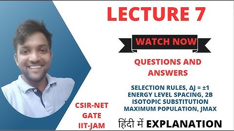 QNA series | CSIR, UGC-NET and GATE exams | Energy level spacing, 2B,  Jmax, selection rule |