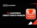 How To Fix AliExpress Credit Points Problem