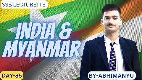 || India & Myanmar  Relations || SSB Lecturette || DAY-85