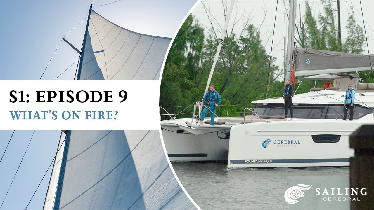 Ep 9 What's on Fire? Not what you want to hear on a boat.