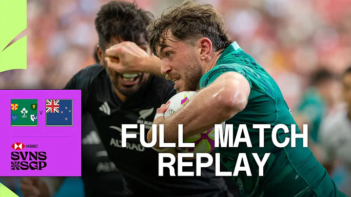 HUGE UPSET in Singapore 😯 | Ireland v New Zealand | HSBC SVNS Singapore 2025 | Full Match Replay