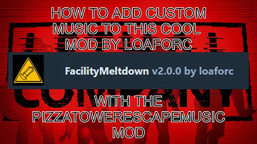 How to add custom music to the Facility Meltdown mod by loaforc