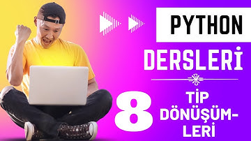 8 - Tip Dönüşümleri | Python Dersleri