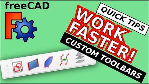FreeCAD: Save Time With Custom Toolbars | Quicker Modelling