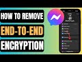 How To Remove End To End Encryption In Messenger | Turn Off End To End Encryption