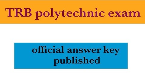 Trb polytechnic exam official answer key | answer key trb polytechnic exam