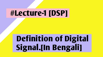 Definition Of A Digital Signal.[DSP Lecture-1] [In Bengali]