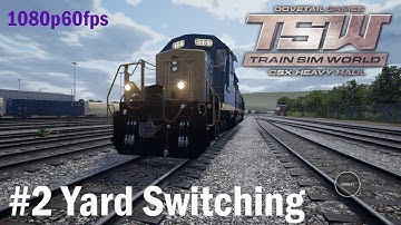 02.Yard Switching Tutorial - Train Sim World : CSX Heavy Haul 1080p60FPS
