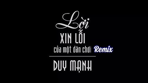 Lời Xin Lỗi Của Một Dân Chơi - Duy Mạnh | Bản DJ Bass Cực Căng | 🎧 #LXLCMDC [QC Release]