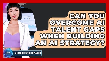 Can You Overcome AI Talent Gaps When Building An AI Strategy? - AI SaaS Software Explained
