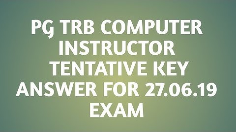 PG TRB COMPUTER INSTRUCTOR TENTATIVE KEY ANSWER FOR 27.06.19 EXAM