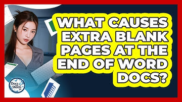 What Causes Extra Blank Pages At The End Of Word Docs? - Docs and Sheets Pro