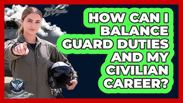 How Can I Balance Guard Duties And My Civilian Career?