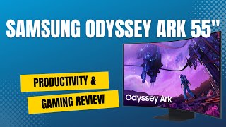 Samsung Odyssey Ark 55' Monitor Gaming & Productivity Review