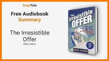 The Irresistible Offer by Mark Joyner: 9 Minute Summary