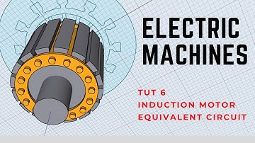 Modelling of Electric Machines | Tut6 - Induction Motor Equivalent Circuit