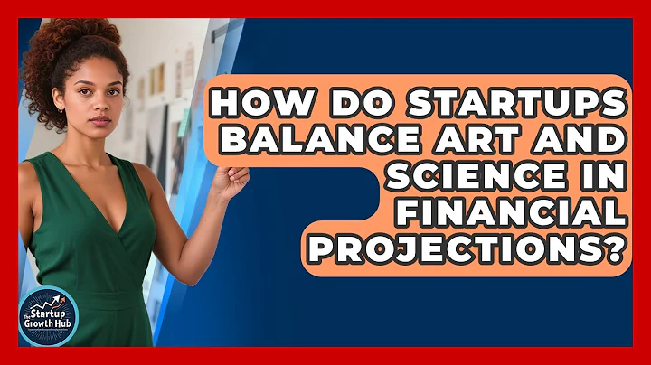 How Do Startups Balance Art And Science In Financial Projections? - The Startup Growth Hub