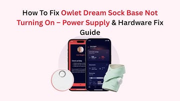 How To Fix Owlet Dream Sock Base Not Turning On – Power Supply & Hardware Fix Guide