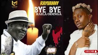RAYAVANNY - BYE BYE  RAILA AMOLO ODINGA  . 😭😭