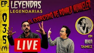 E35 (Realidad Alterna): El Exorcismo de Ronald Hunkeler (en vivo con Ana Tamez)