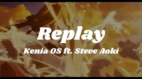 Replay - Kenia OS ft. Steve Aoki (Slowed and Reverb)