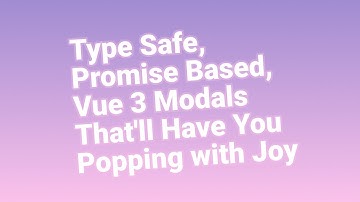 Type Safe, Promise Based, Vue 3 Modals That