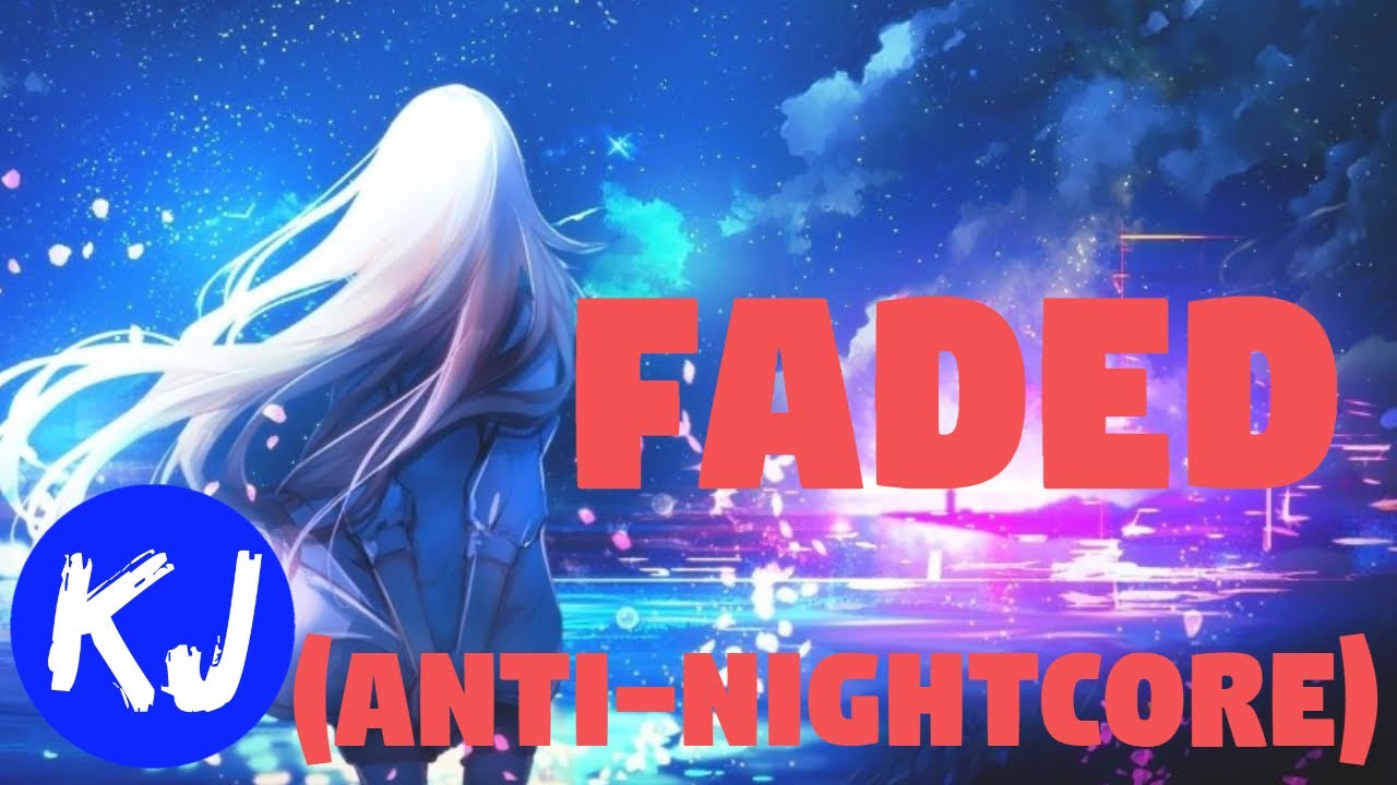Alan Walker (Song) ▶️ Faded (Anti-Nightcore)
